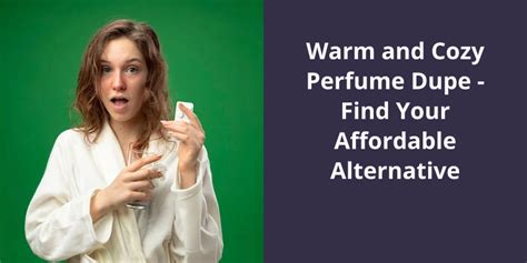 Warm and Cozy Perfume Dupe: Find Your Affordable Alternative